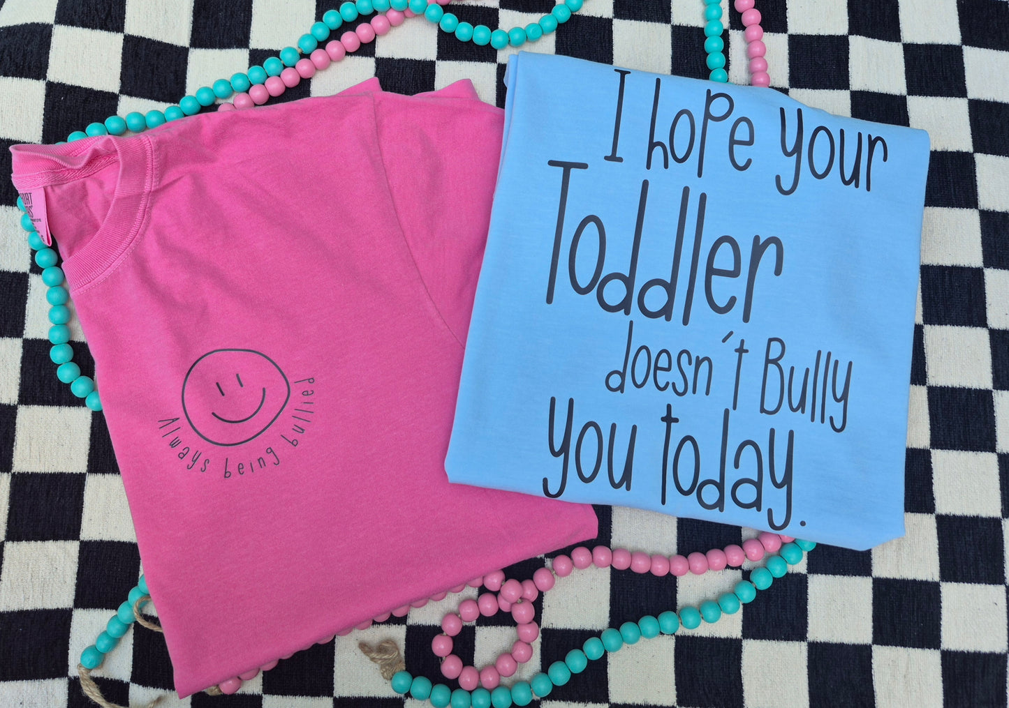I hope your toddler doesn't bully you today