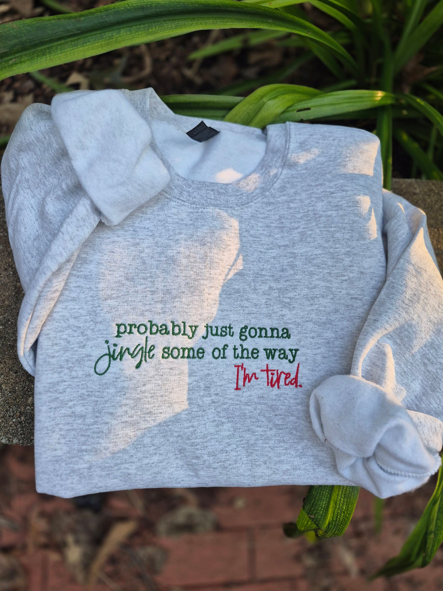 Probably just gonna jingle some of the way, im tired π sweatshirt