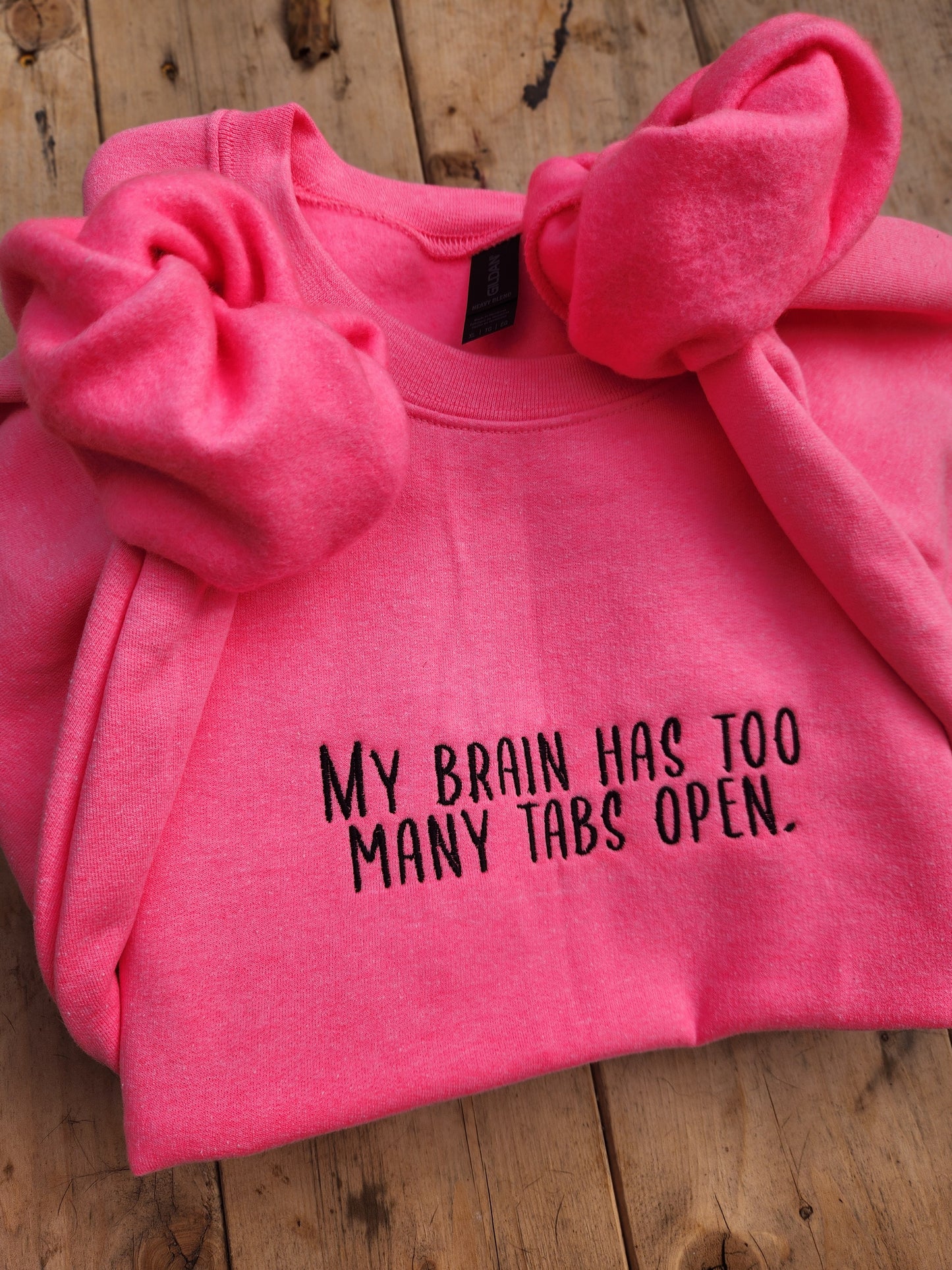 My brain has too many tabs open- sweatshirt