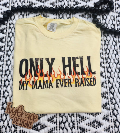 Only hell my mama ever raised 🔥