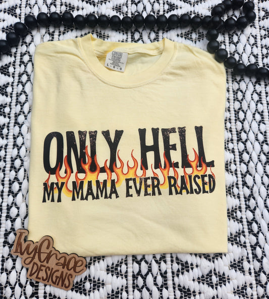 Only hell my mama ever raised 🔥