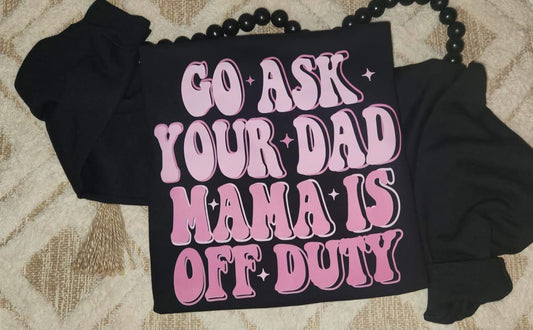 Go ask your dad..