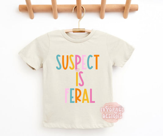 Suspect is feral 🤣 -toddler tee