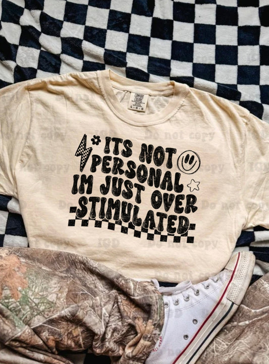 Its not personal im just overstimulated- CC tee