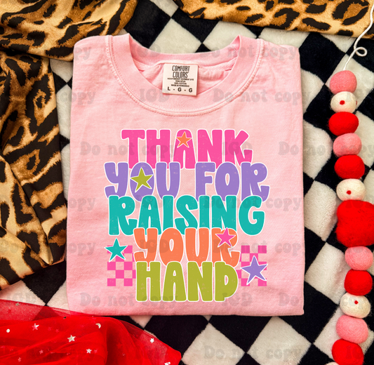 Thank you for raising your hand  -  comfort color tee