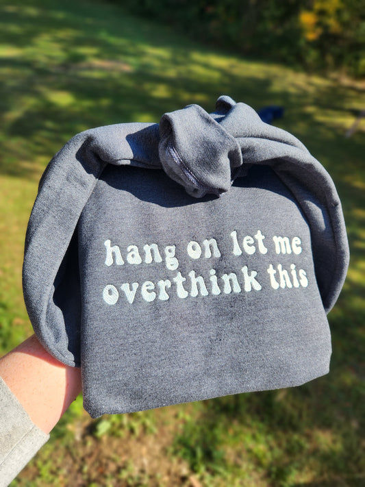 Hang on Let me overthink this