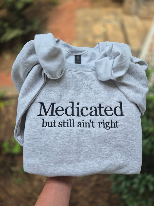 Medicated but still aint right crew