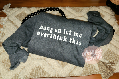 Hang on Let me overthink this