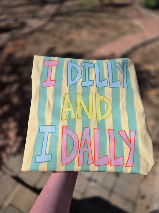 I dilly & I dally
