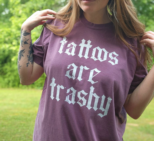 Tattoos are trashy 💀 Comfort color tee