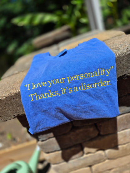 I love your personality- cc tee & gildan crew