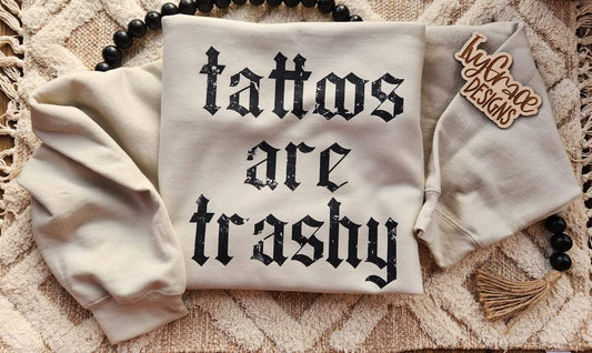 Tattoos are trashy - sweatshirt