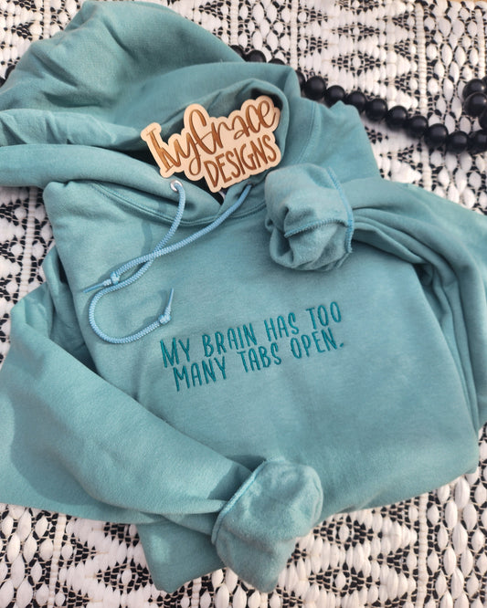 My brain has too many tabs open- hoodie