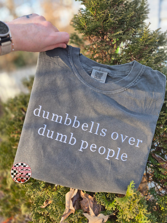 Dumbbells over dumb people 🏋‍♀️ cc tees & gildan crews
