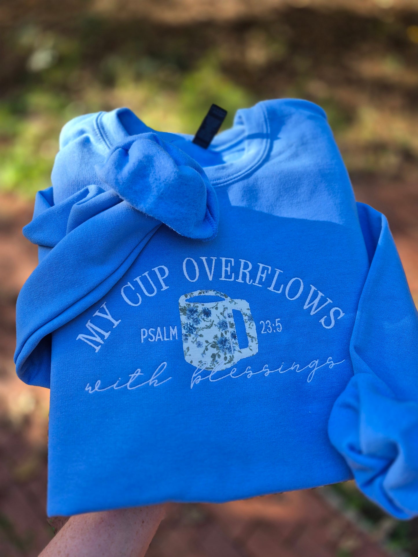 My cup overflows- sweatshirt